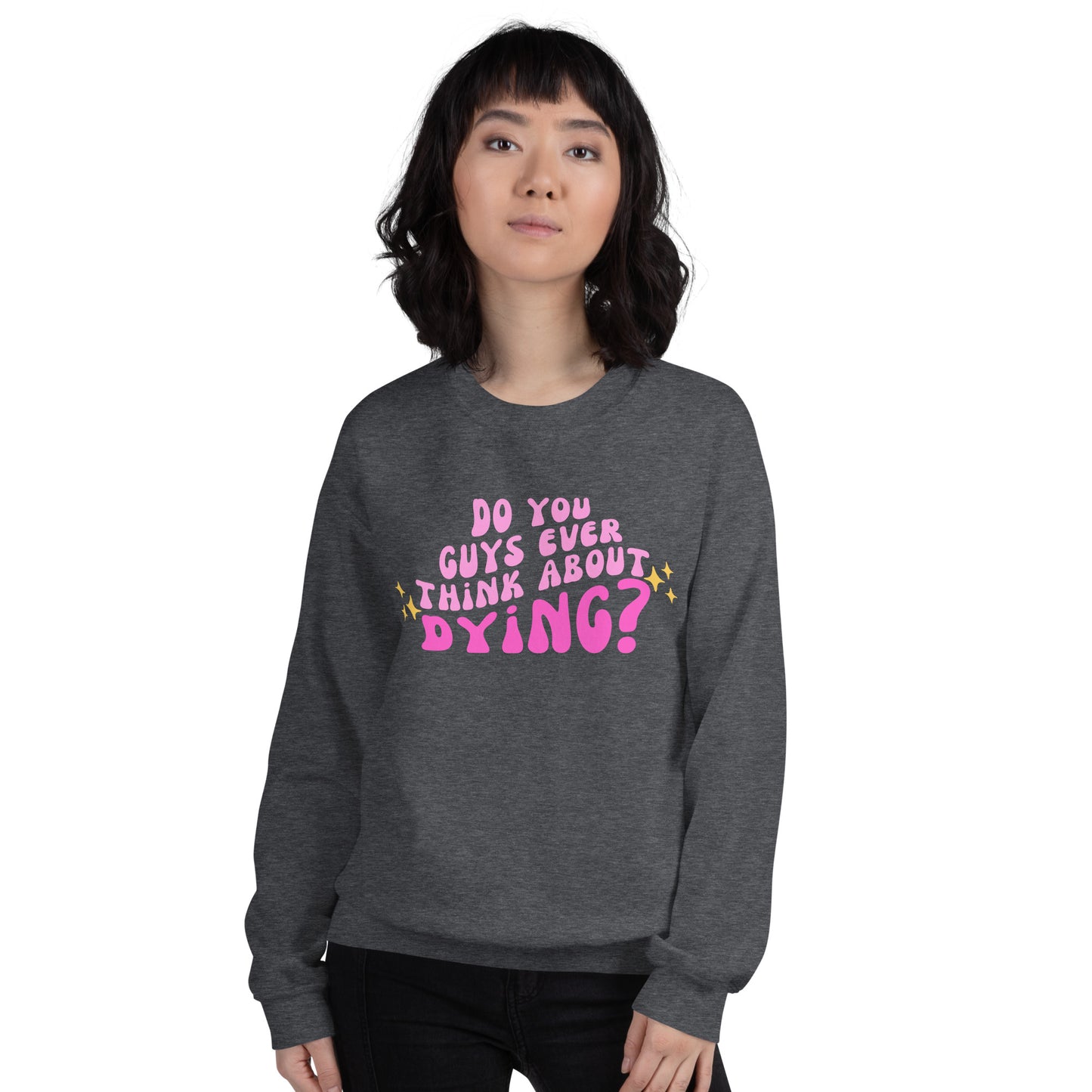 Do you ever think of dying Unisex Sweatshirt (Barbie Movie)