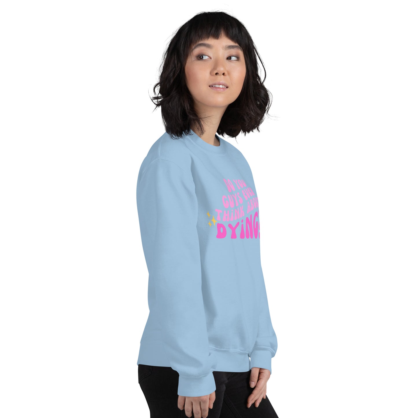Do you ever think of dying Unisex Sweatshirt (Barbie Movie)