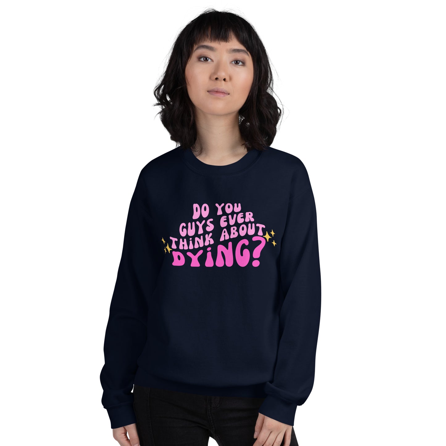 Do you ever think of dying Unisex Sweatshirt (Barbie Movie)