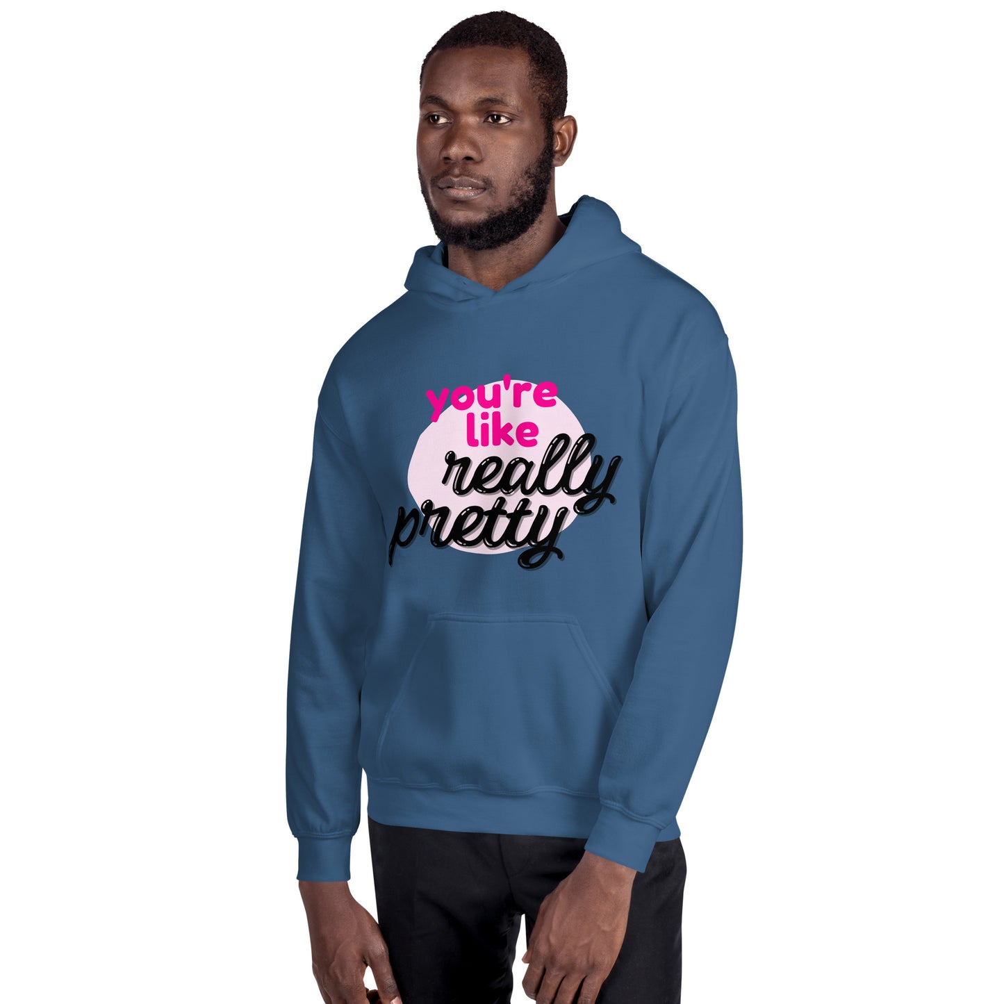 You're Like Really Pretty Hoodie