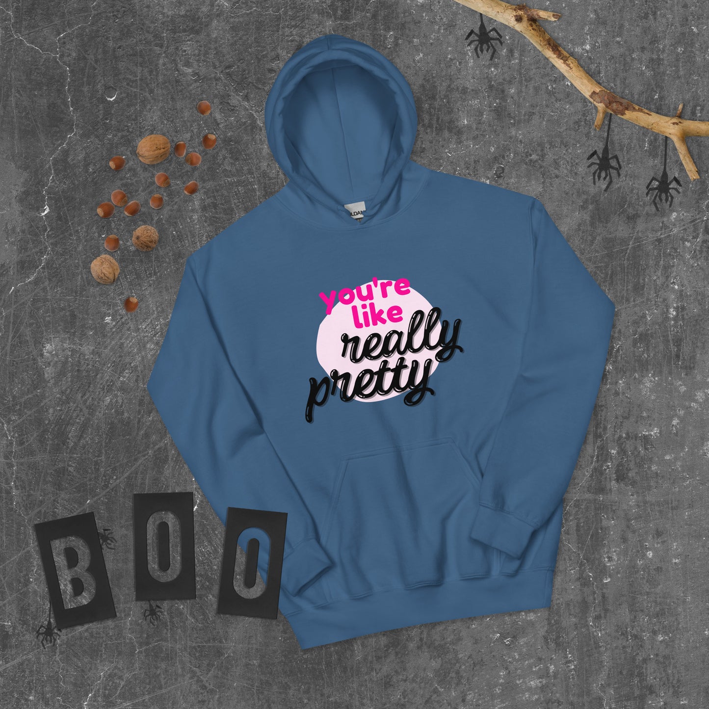 You're Like Really Pretty Hoodie