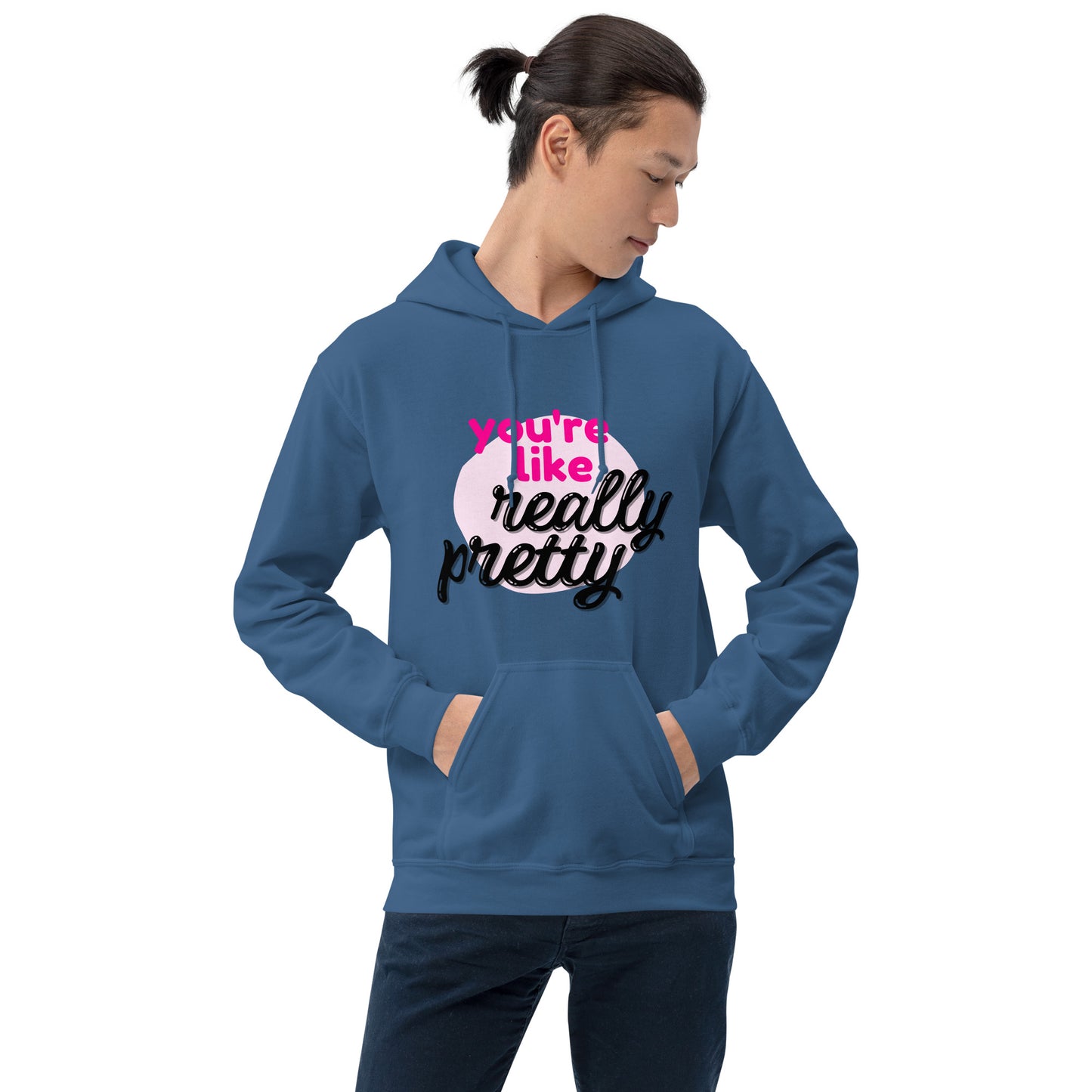 You're Like Really Pretty Hoodie
