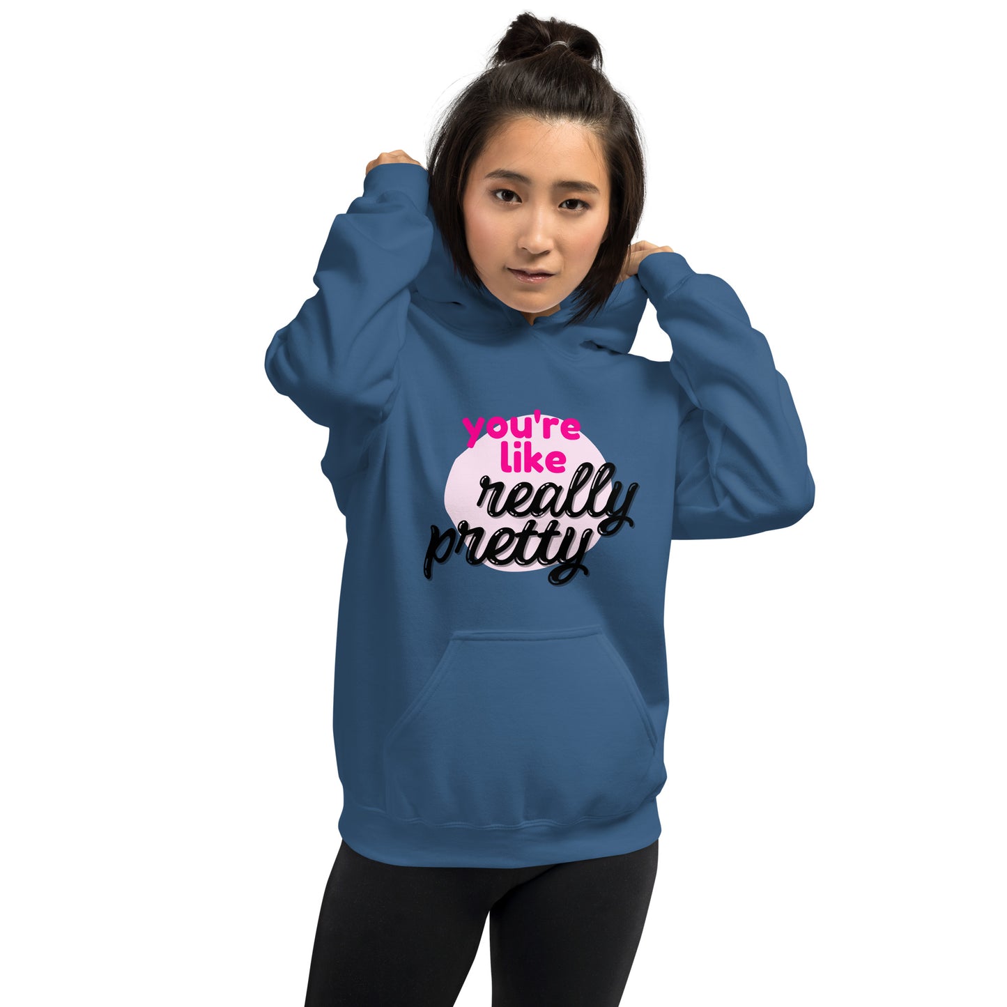 You're Like Really Pretty Hoodie