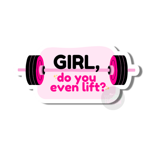 Girl, Do you Even Lift Sticker