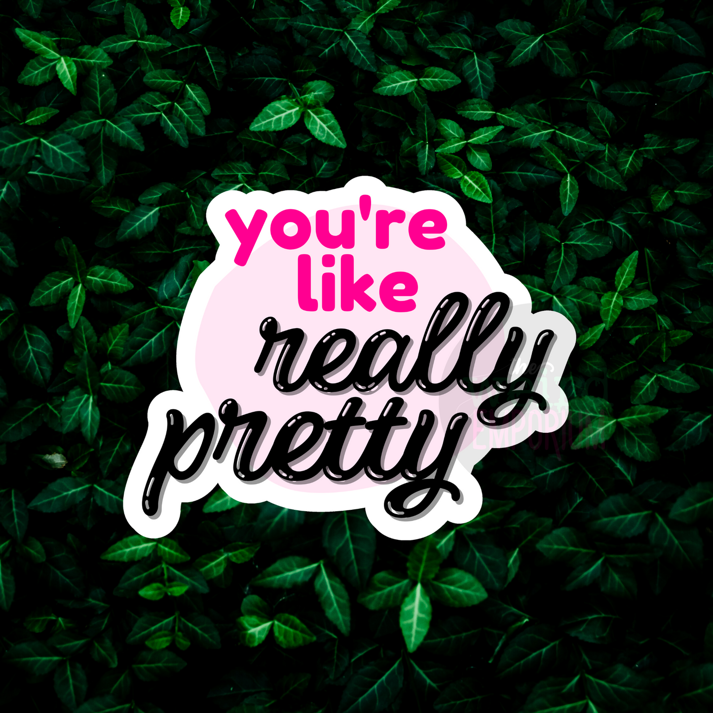 You're Like Really Pretty Sticker (Mean Girls)