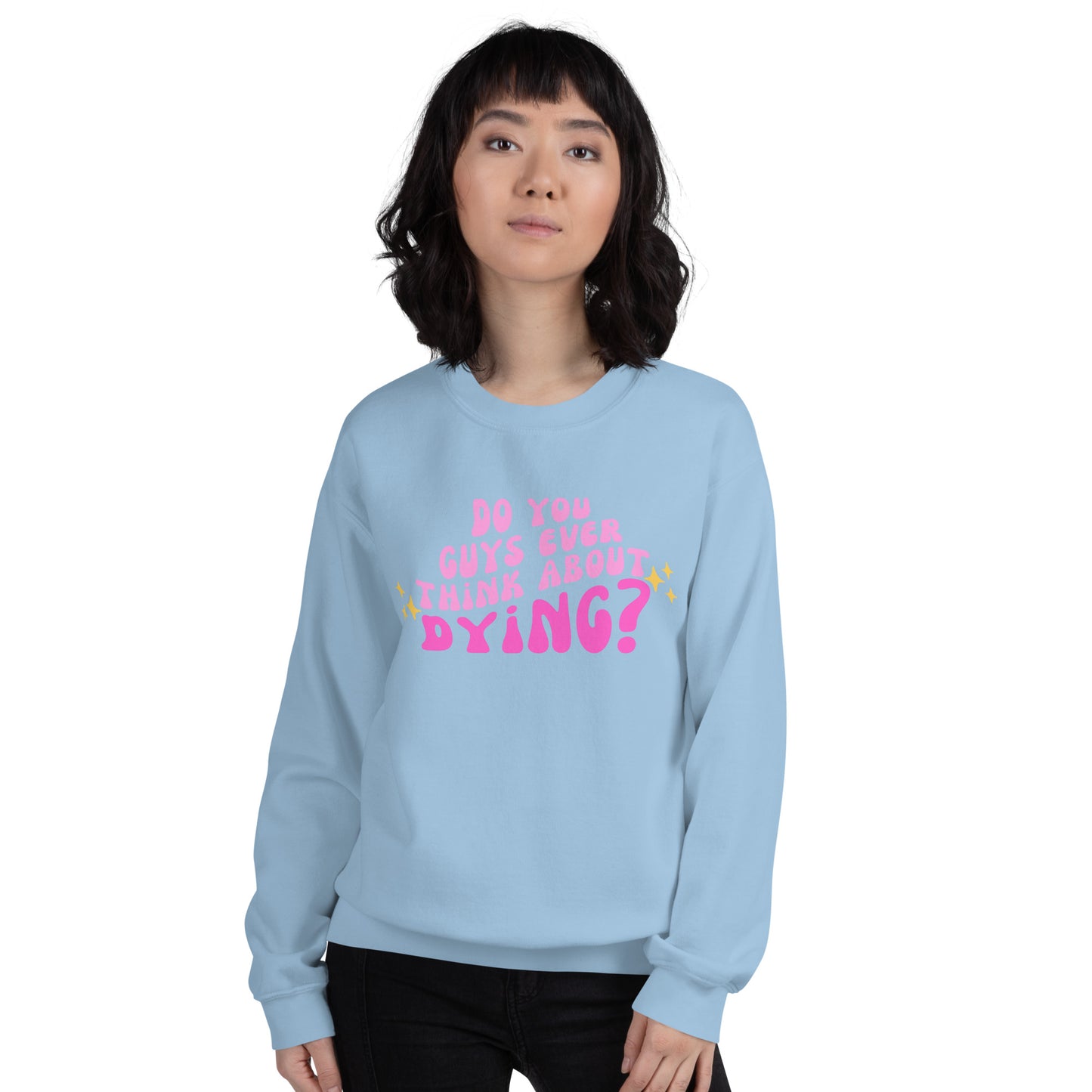 Do you ever think of dying Unisex Sweatshirt (Barbie Movie)