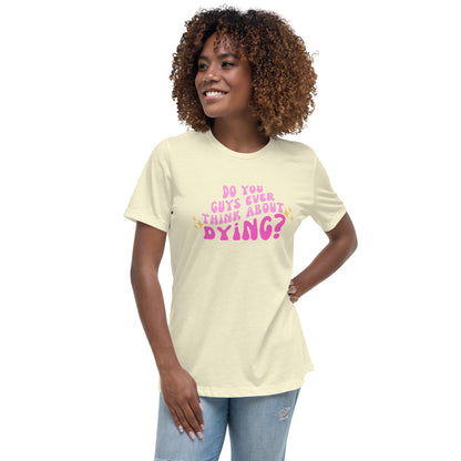 Do you ever think of dying Women's Relaxed T-Shirt (Barbie Movie)