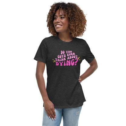 Do you ever think of dying Women's Relaxed T-Shirt (Barbie Movie)