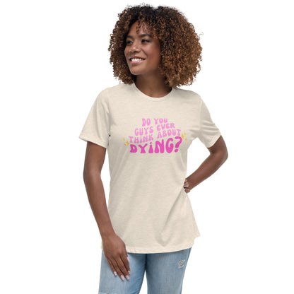 Do you ever think of dying Women's Relaxed T-Shirt (Barbie Movie)