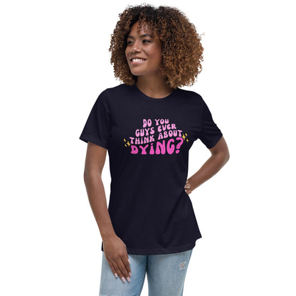 Do you ever think of dying Women's Relaxed T-Shirt (Barbie Movie)