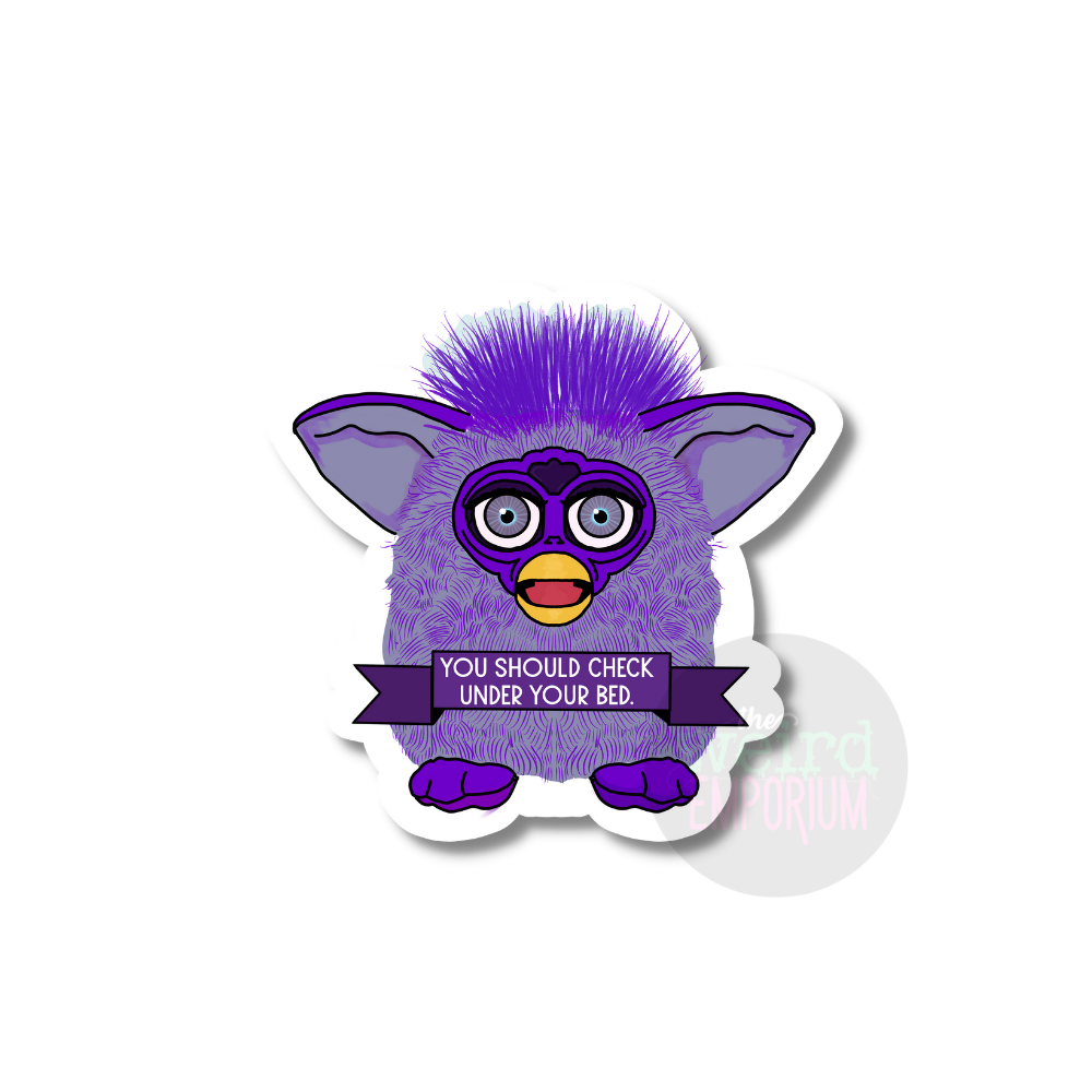Furby - You Should Check Under Your Bed Sticker
