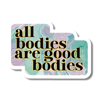 All Bodies Are Good Bodies Sticker