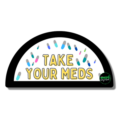 Take Your Meds Sticker