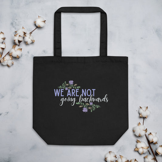 We Are Not Going Backwards Tote Bag
