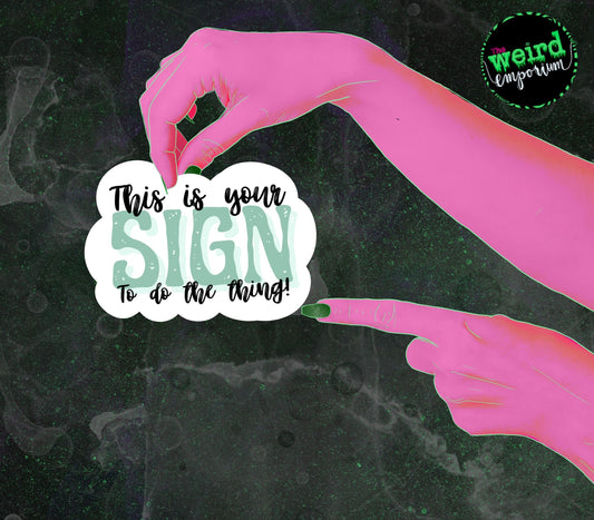This Is Your Sign Sticker : Do The Thing Sticker / Motivational Quote Sticker / Planner Sticker / Gift Sticker / the weird emporium