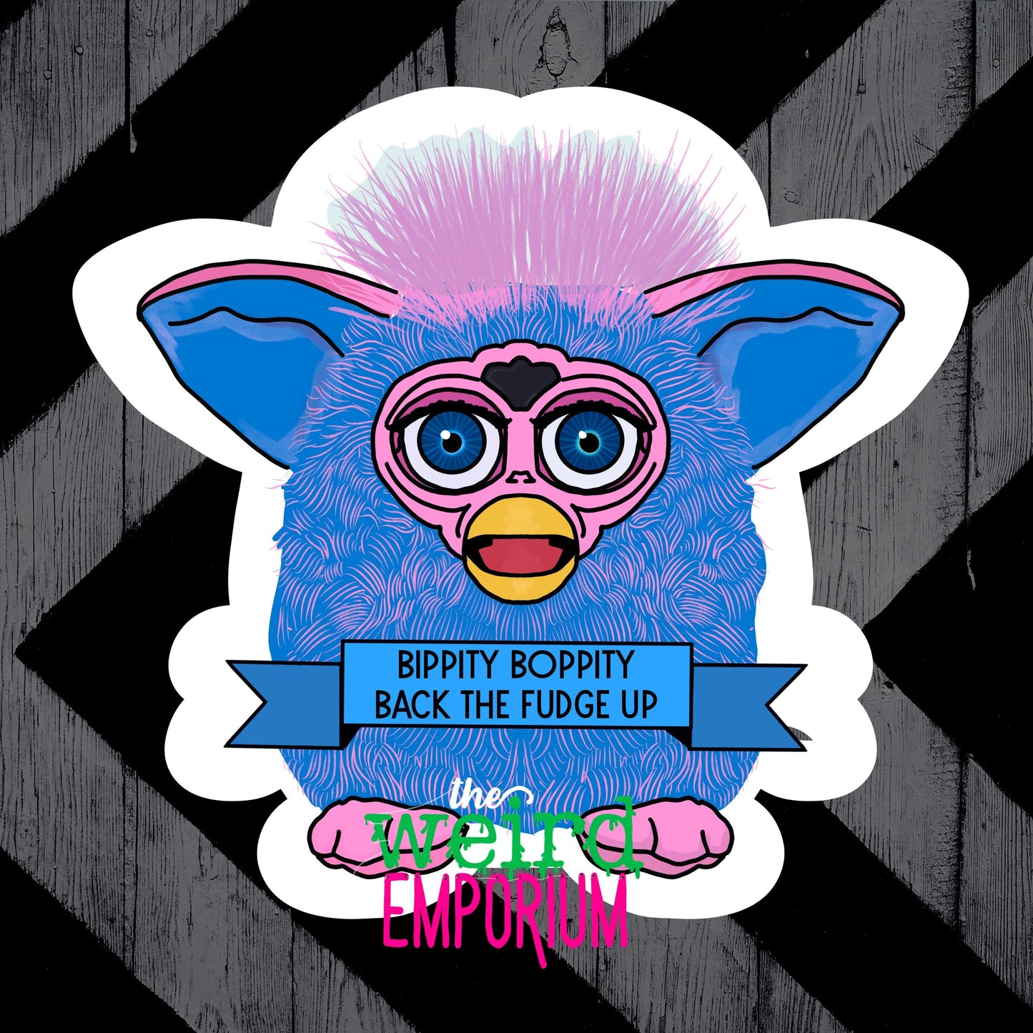 Furby - Bippity Boppity Back the Fudge Up Sticker