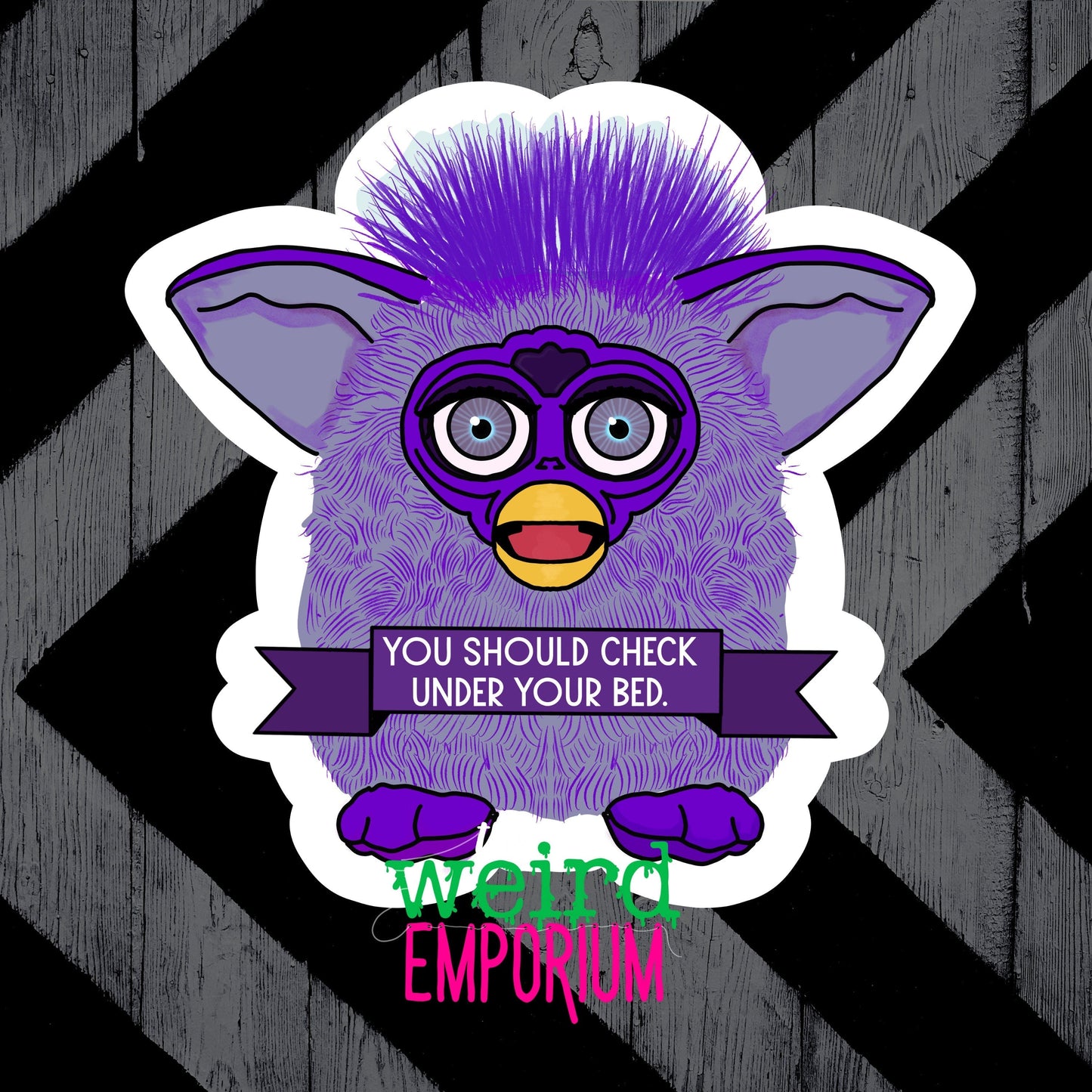 Furby - You Should Check Under Your Bed Sticker