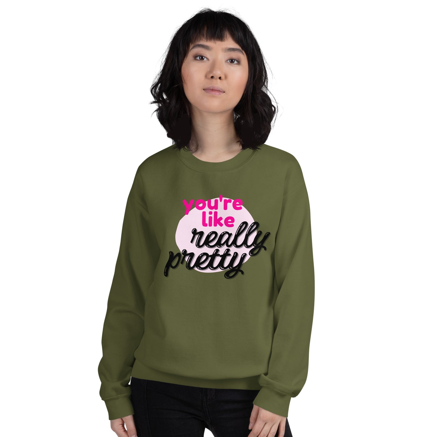 Mean Girls - You're like really pretty Sweatshirt