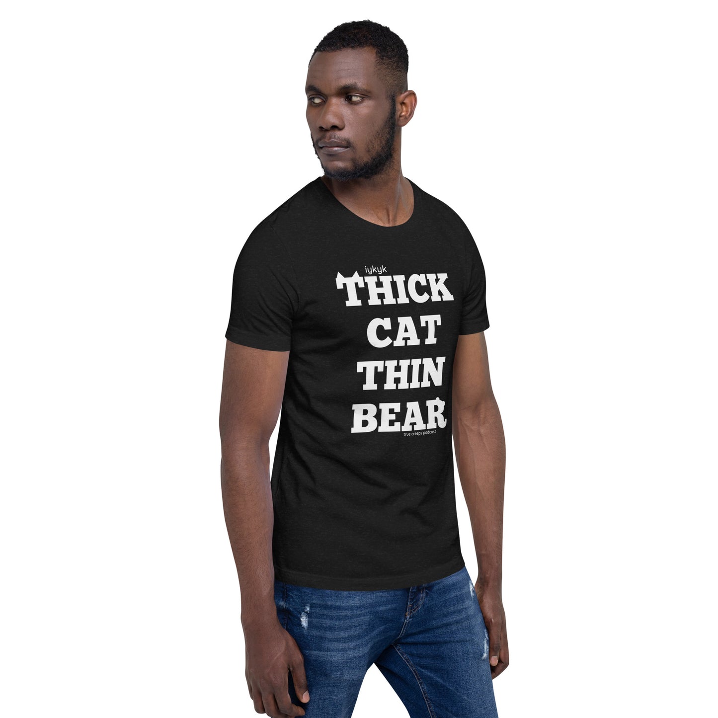 True Creeps - Thick Cat Thin Bear Tshirt
